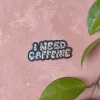 I Need Caffeine Tarra>Pikku paperi Hot